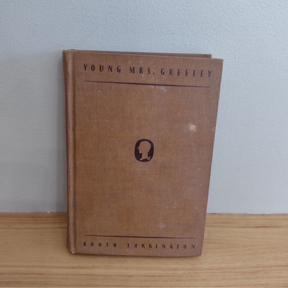 Vintage 1929 Young Mrs Greeley By Booth Tarkington First Edition Hardcover